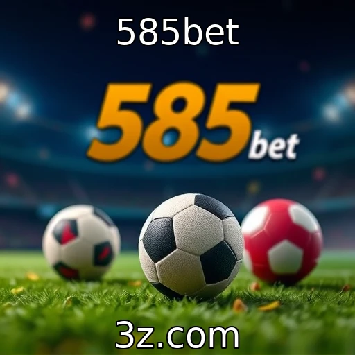 585bet Explorando as Melhores Estratégias para Apostas em Futebol