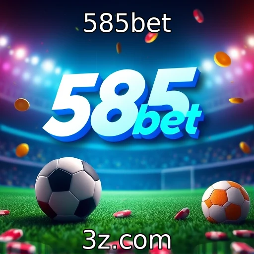 585bet Como as apostas esportivas moldam o futuro do entretenimento na Brasil